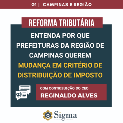 G1 - REFORMA TRIBUTARIA - CAMPINAS - REGINALDO ALVES - SIGMA TECNOLOGIA